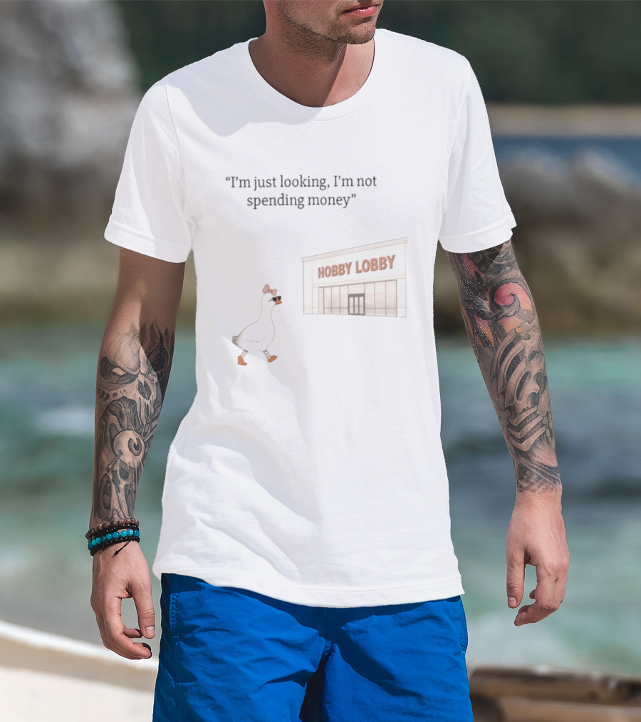 Hobby Lobby Duck I'm Just Looking I'm Not Spending Money T-Shirt