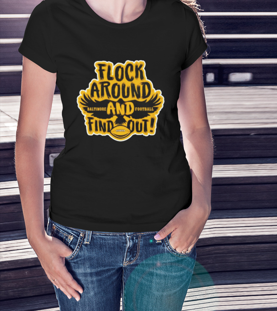 Baltimore Ravens Flock Around And Find Out Football Fan T-Shirt