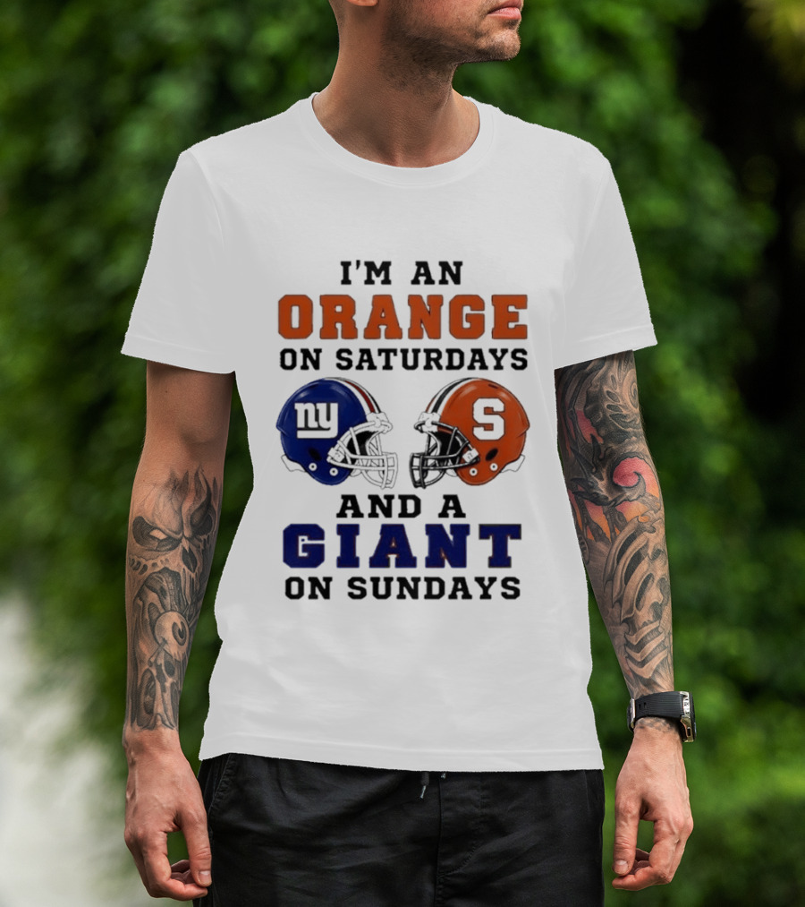 I'm An Orange On Saturdays And A Giant On Sundays Football Helmet Syracuse New York T-Shirt