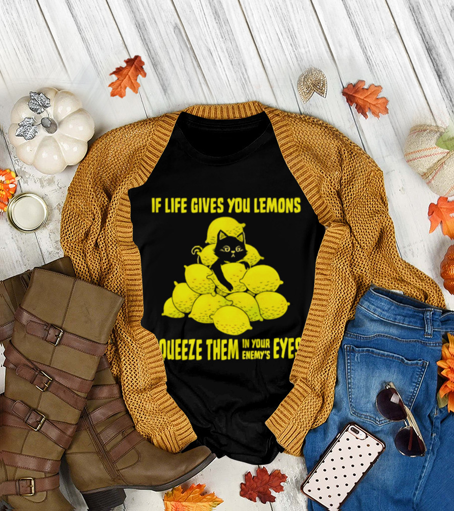 Cat If Life Gives You Lemons Squeeze Them In Your Enemy's Eyes T-Shirt