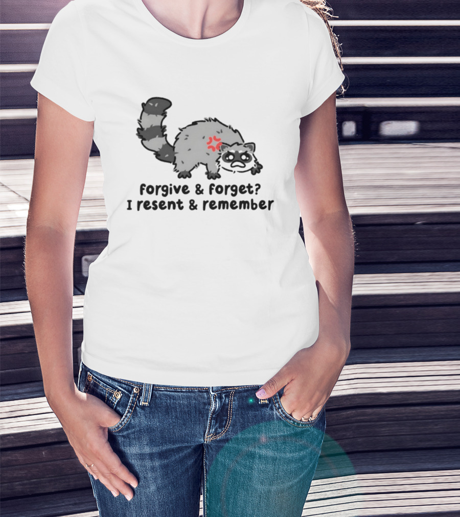 Raccoon Forgive & Forget I Resent & Remember T-Shirt