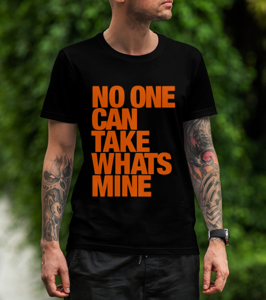 No One Can Take Whats Mine Bold Orange T-Shirt