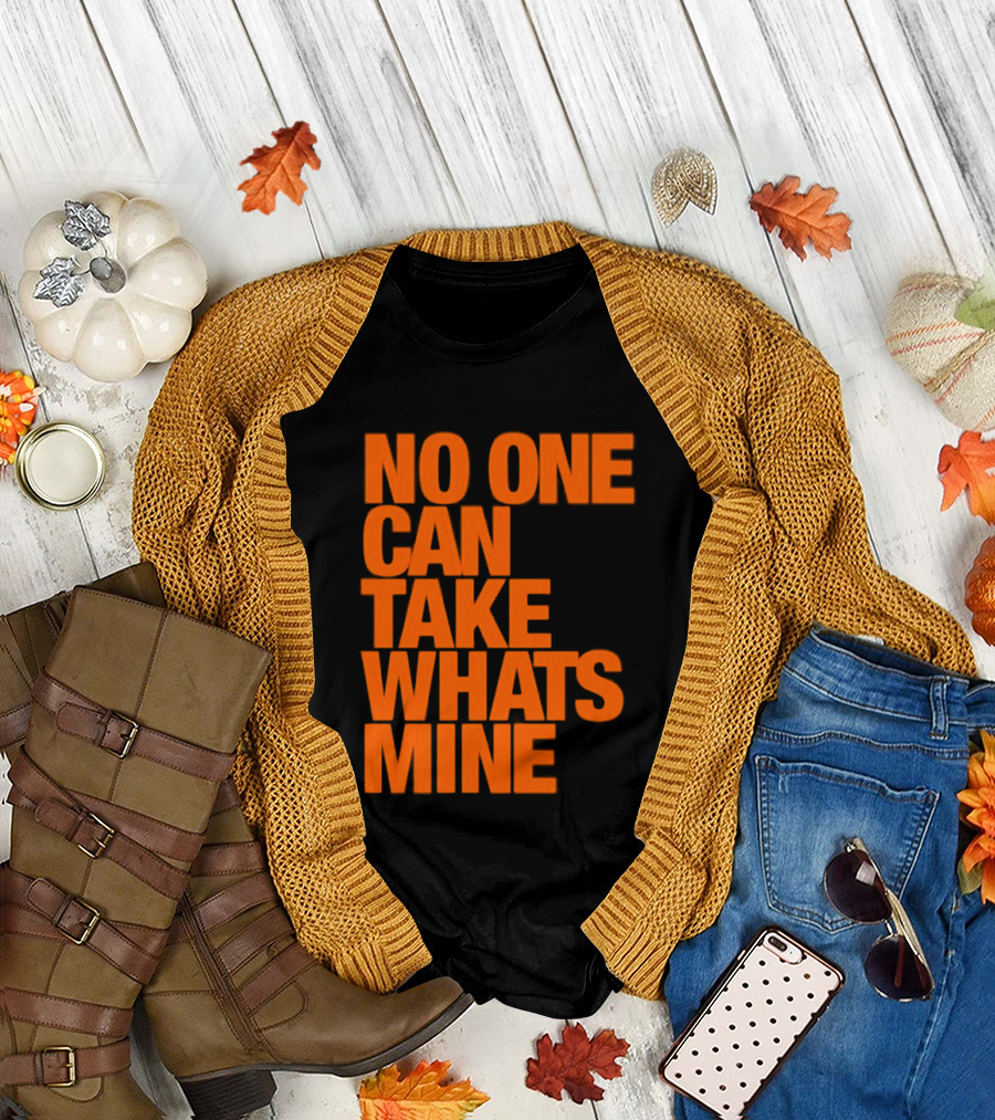 No One Can Take Whats Mine Bold Orange T-Shirt