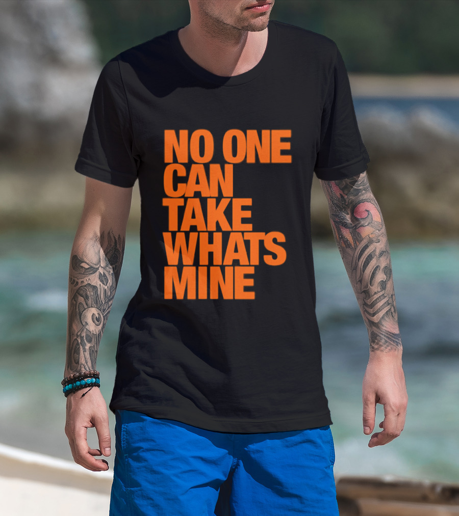No One Can Take Whats Mine Bold Orange T-Shirt