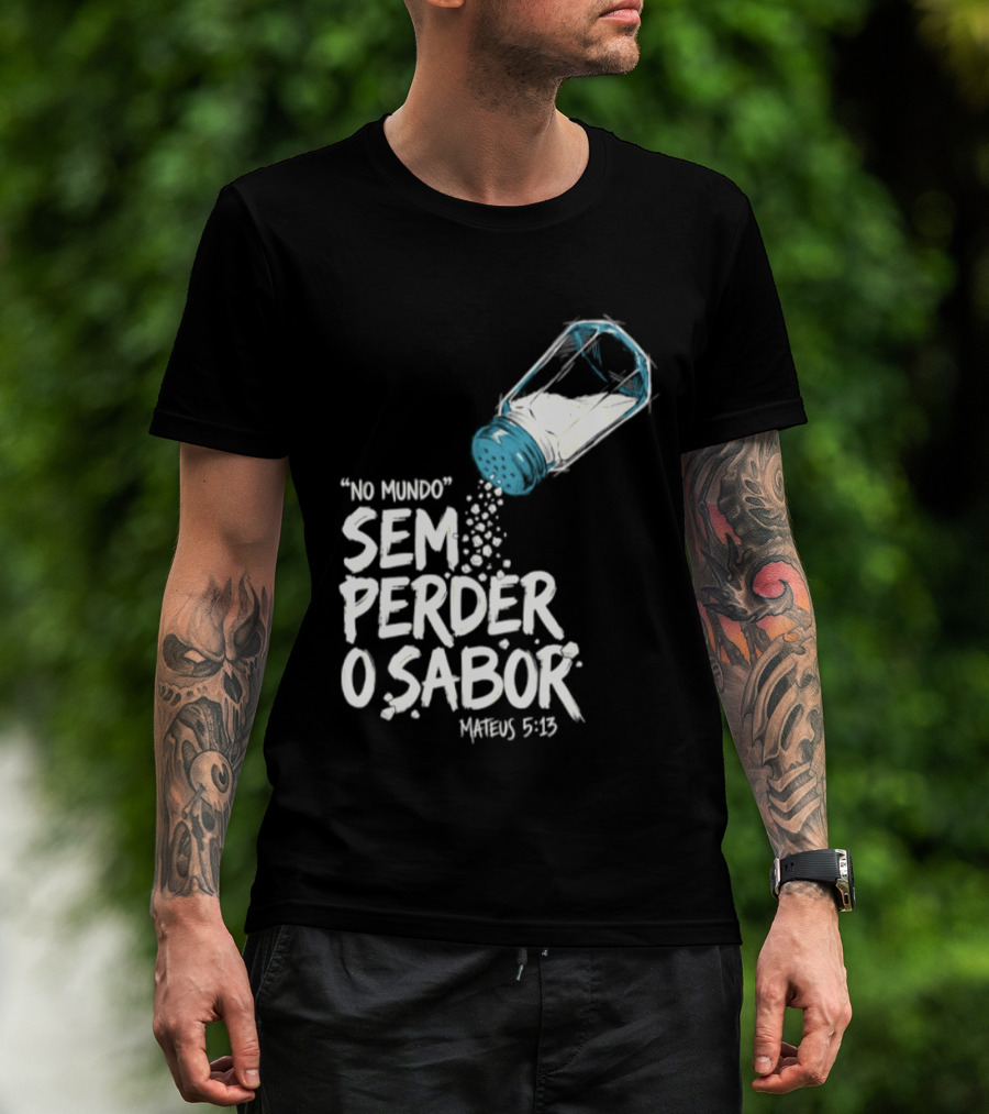 Saltar No Mundo Sem Perder O Sabor Mateus 5 13 T-Shirt