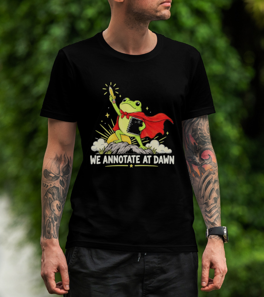 We Annotate At Dawn Frog Hero With Pencil And Book T-Shirt