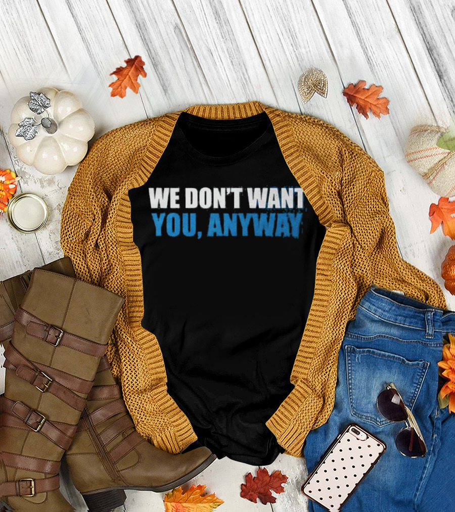 We Don't Want You Anyway Sound Of Hockey T-Shirt