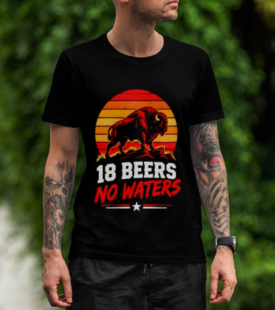 Buffalo Bison 18 Beers No Waters Football Drink Fun T-Shirt