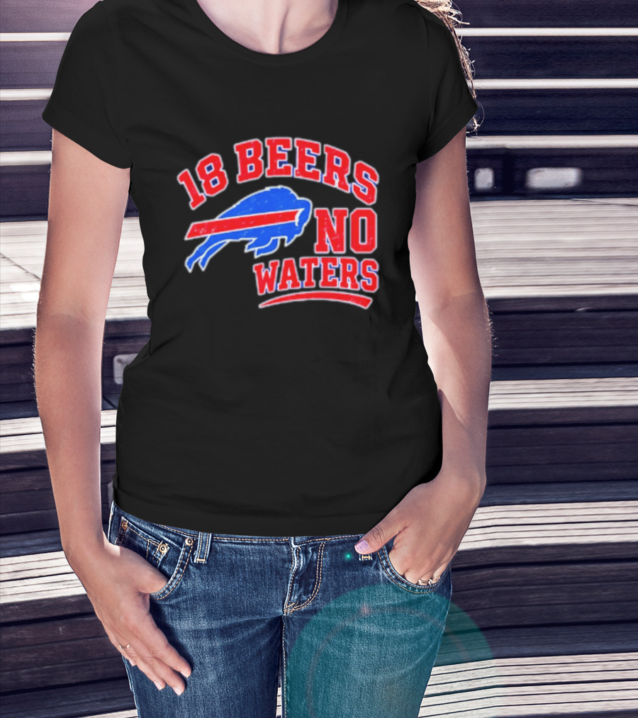 Buffalo Bills 18 Beers No Waters Tailgate Spirit T-Shirt