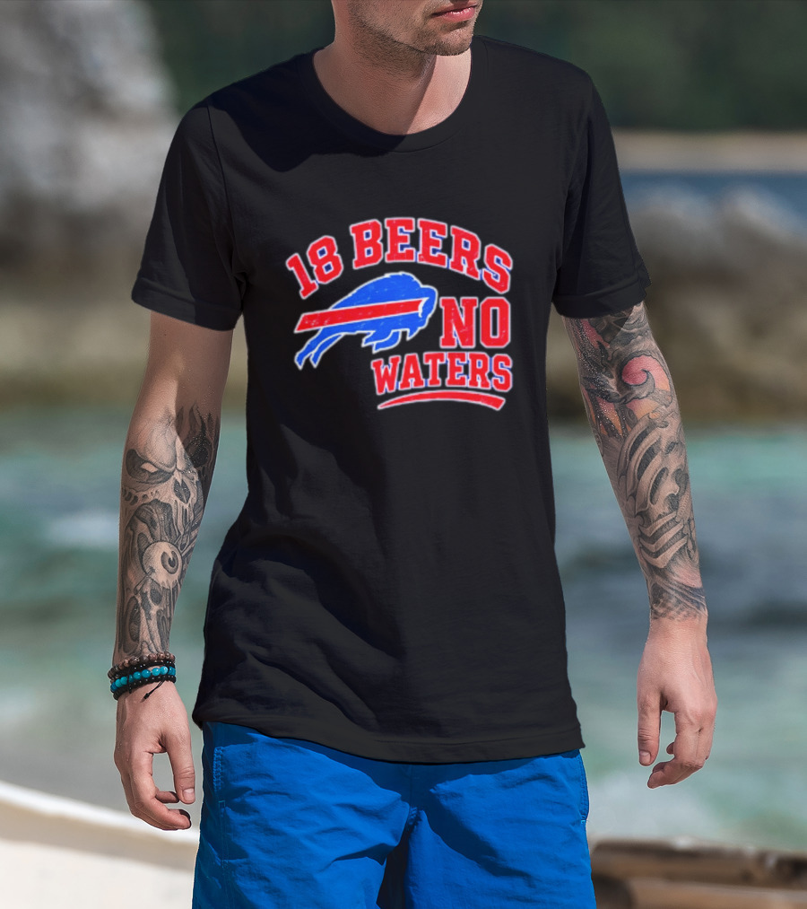 Buffalo Bills 18 Beers No Waters Tailgate Spirit T-Shirt