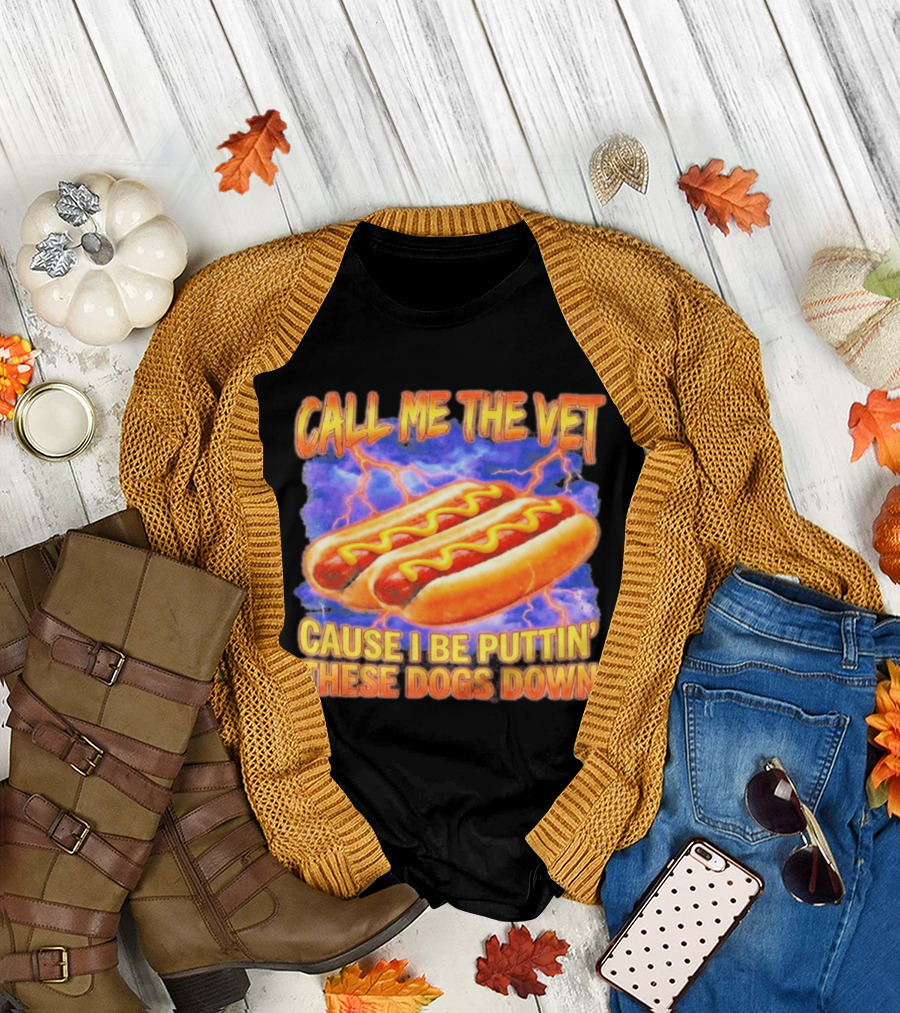 Call Me The Vet Cause I Be Puttin' These Dogs Down Hot Dogs And Lightning T-Shirt