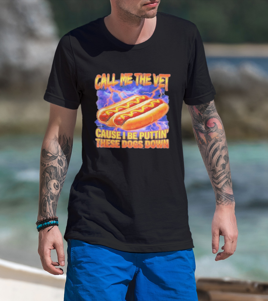 Call Me The Vet Cause I Be Puttin' These Dogs Down Hot Dogs And Lightning T-Shirt