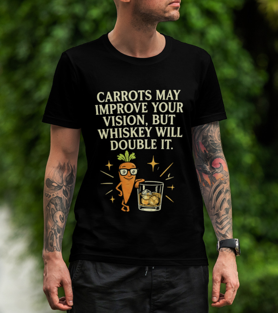 Carrots May Improve Your Vision Whiskey Will Double It Fun Carrot Character With Drink T-Shirt
