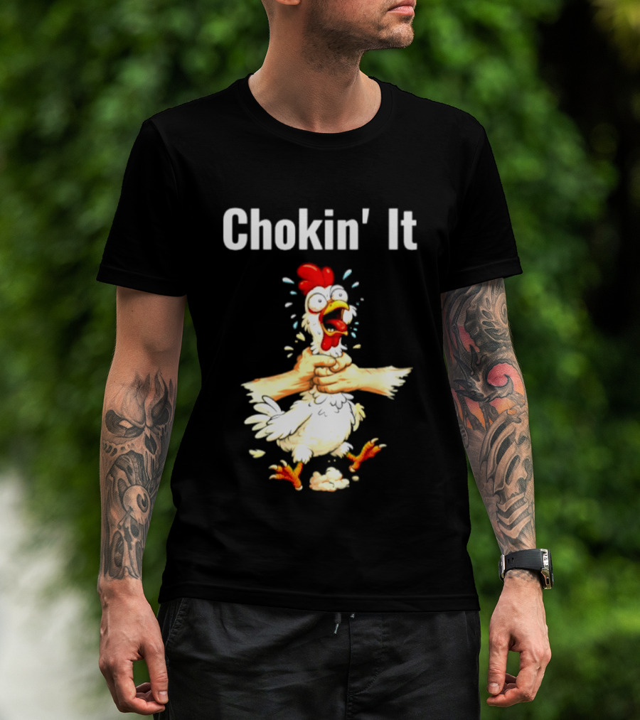 Chokin' It Chicken Poultry Cartoon Humor T-Shirt