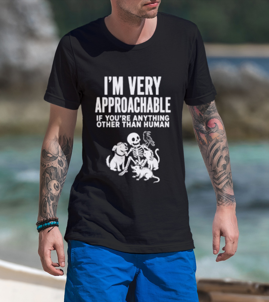 I'm Very Approachable Skeleton With Animals If You're Anything Other Than Human T-Shirt