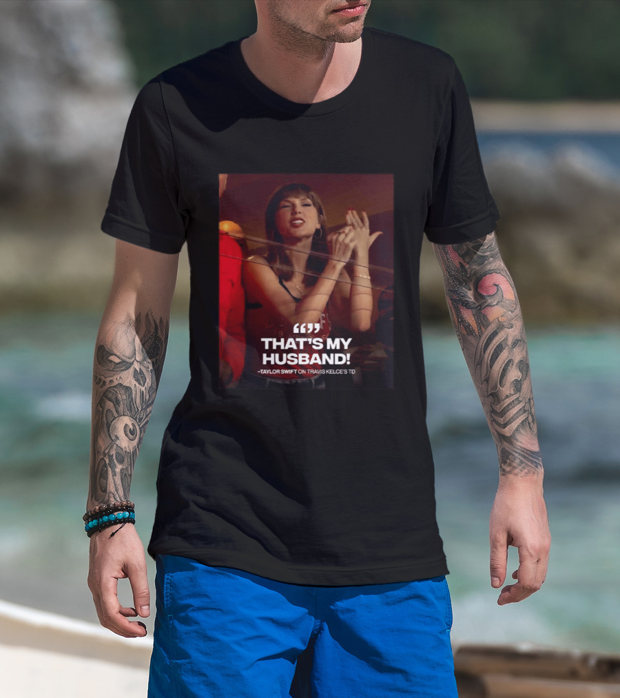 Taylor Swift That's My Husband On Travis Kelce's TD Chiefs Vs Colts T-Shirt