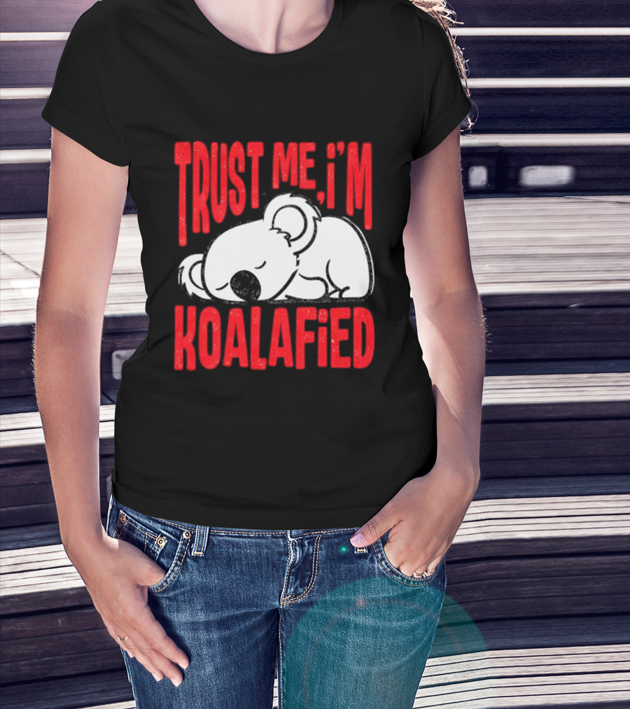 Trust Me I'm Koalafied Sleeping Koala T-Shirt