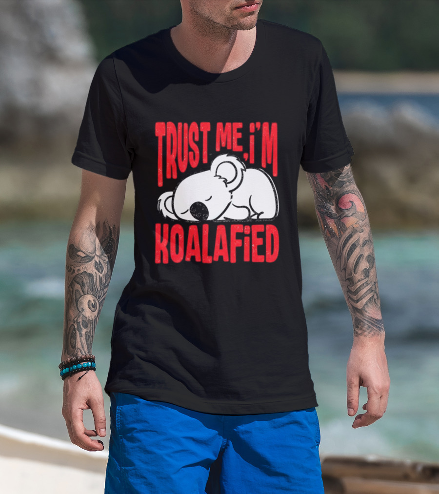 Trust Me I'm Koalafied Sleeping Koala T-Shirt