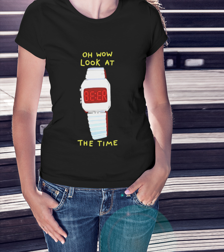 Oh Wow Look At The Time Beer T-Shirt