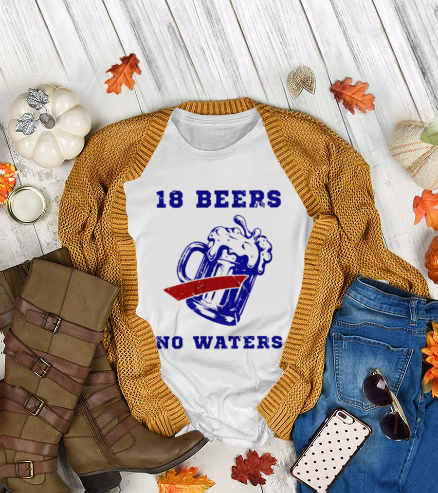 Buffalo Bills 18 Beers No Waters Party T-Shirt