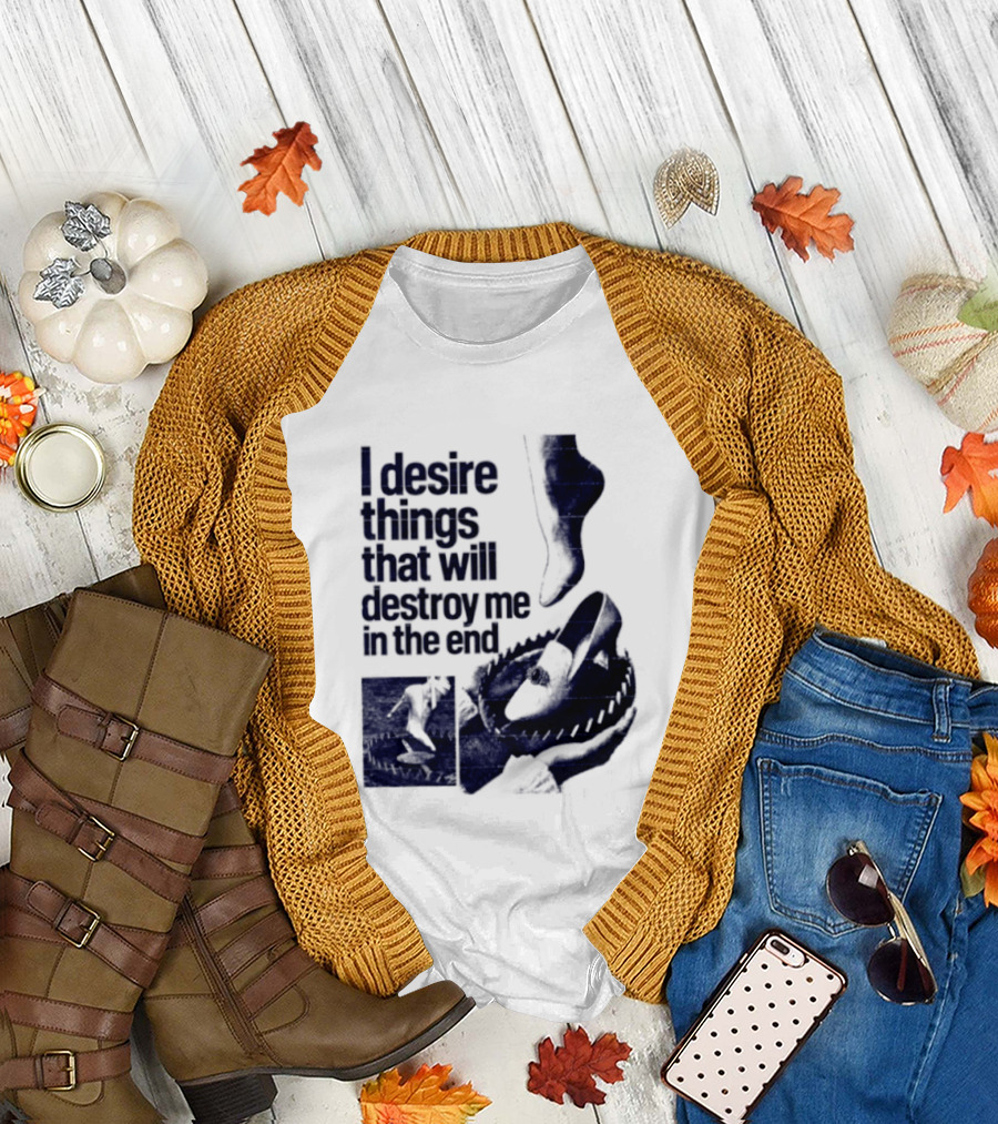 I Desire Things That Will Destroy Me In The End Alligator Ballet Pointe T-Shirt