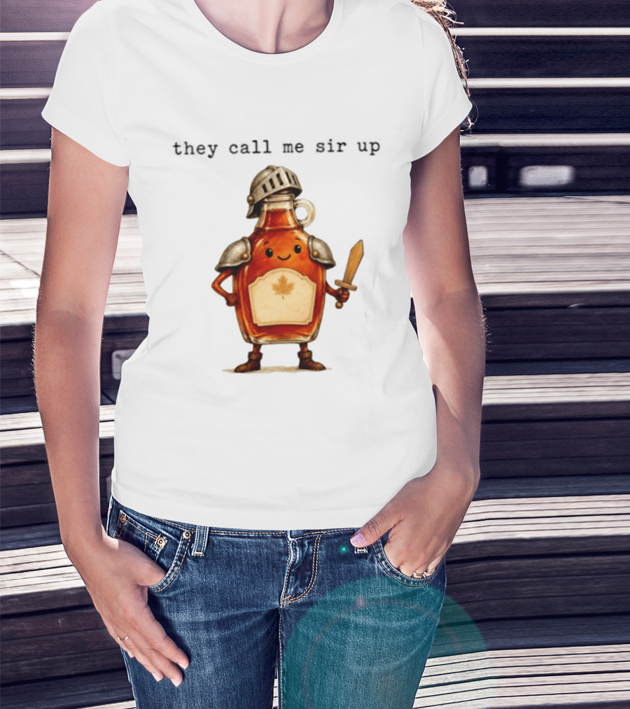 They Call Me Sir Up Maple Syrup Knight Bottle Helmet Sword Shield Leaf T-Shirt