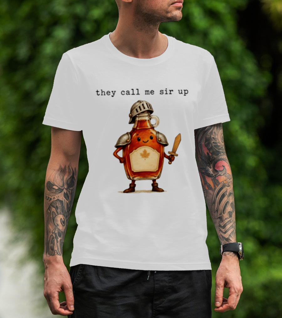 They Call Me Sir Up Maple Syrup Knight Bottle Helmet Sword Shield Leaf T-Shirt