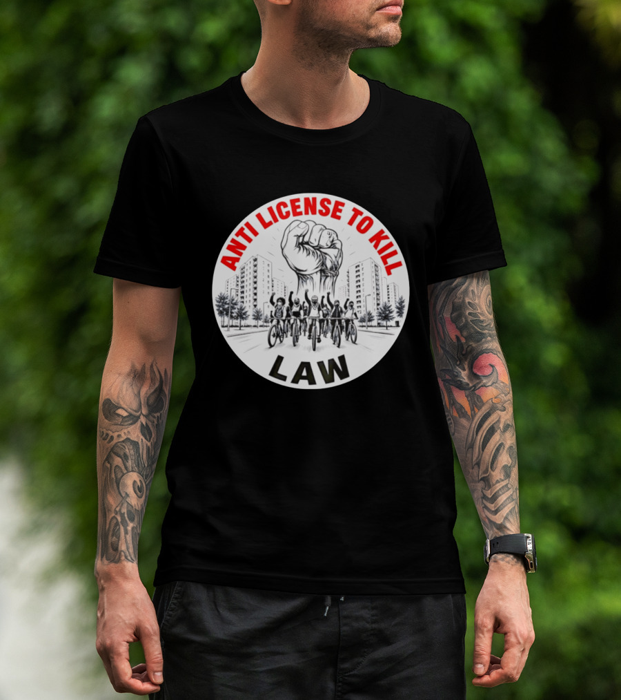 Anti License To Kill Law Cyclist Advocacy Fist Raised In Unity T-Shirt