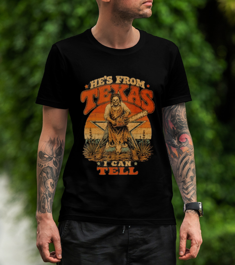 He's From Texas I Can Tell Chainsaw Horror Halloween T-Shirt