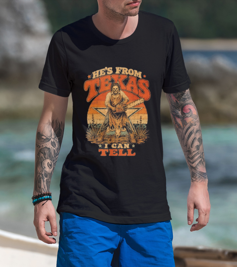 He's From Texas I Can Tell Chainsaw Horror Halloween T-Shirt