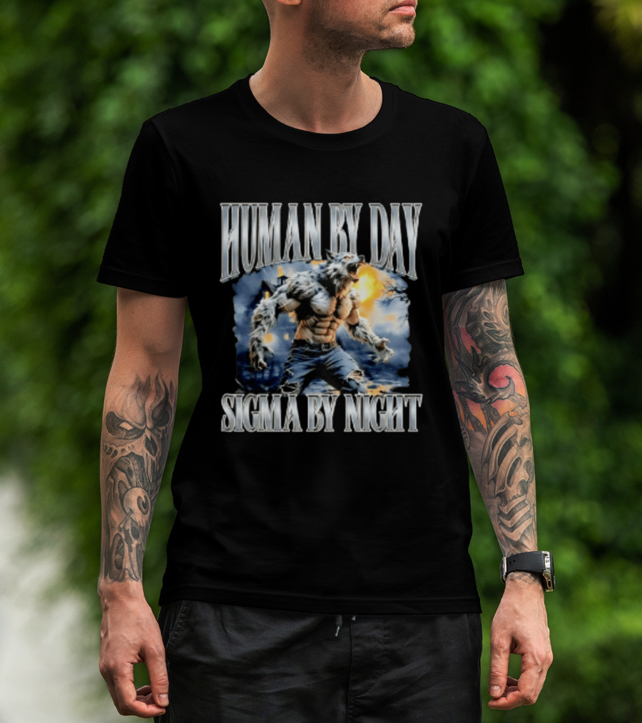 Human By Day Sigma By Night Werewolf Transformation T-Shirt