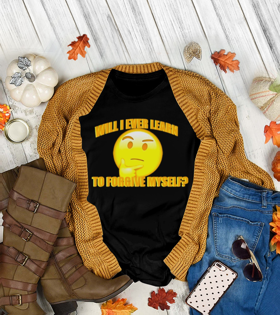 Will I Ever Learn To Forgive Myself Thinking Emoji T-Shirt