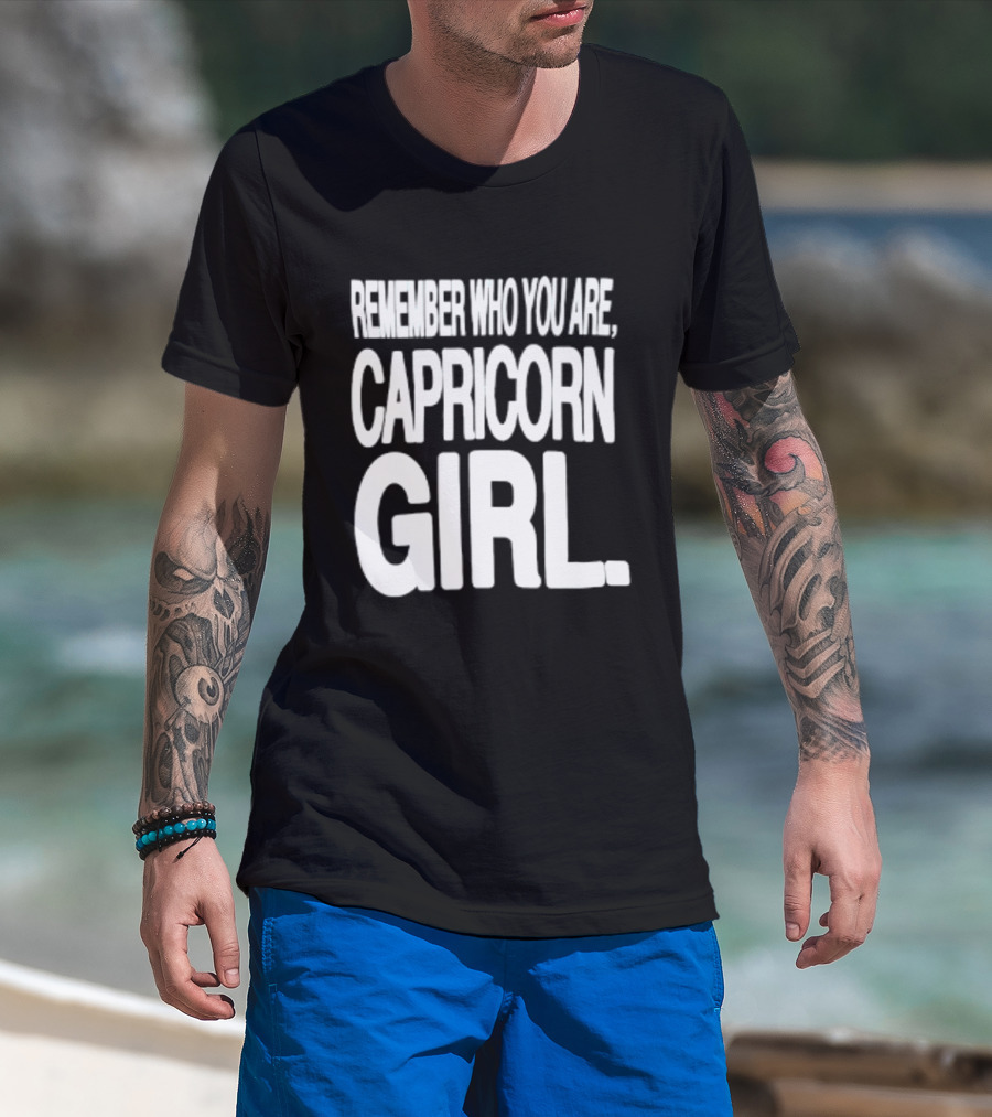Remember Who You Are Capricorn Girl T-Shirt