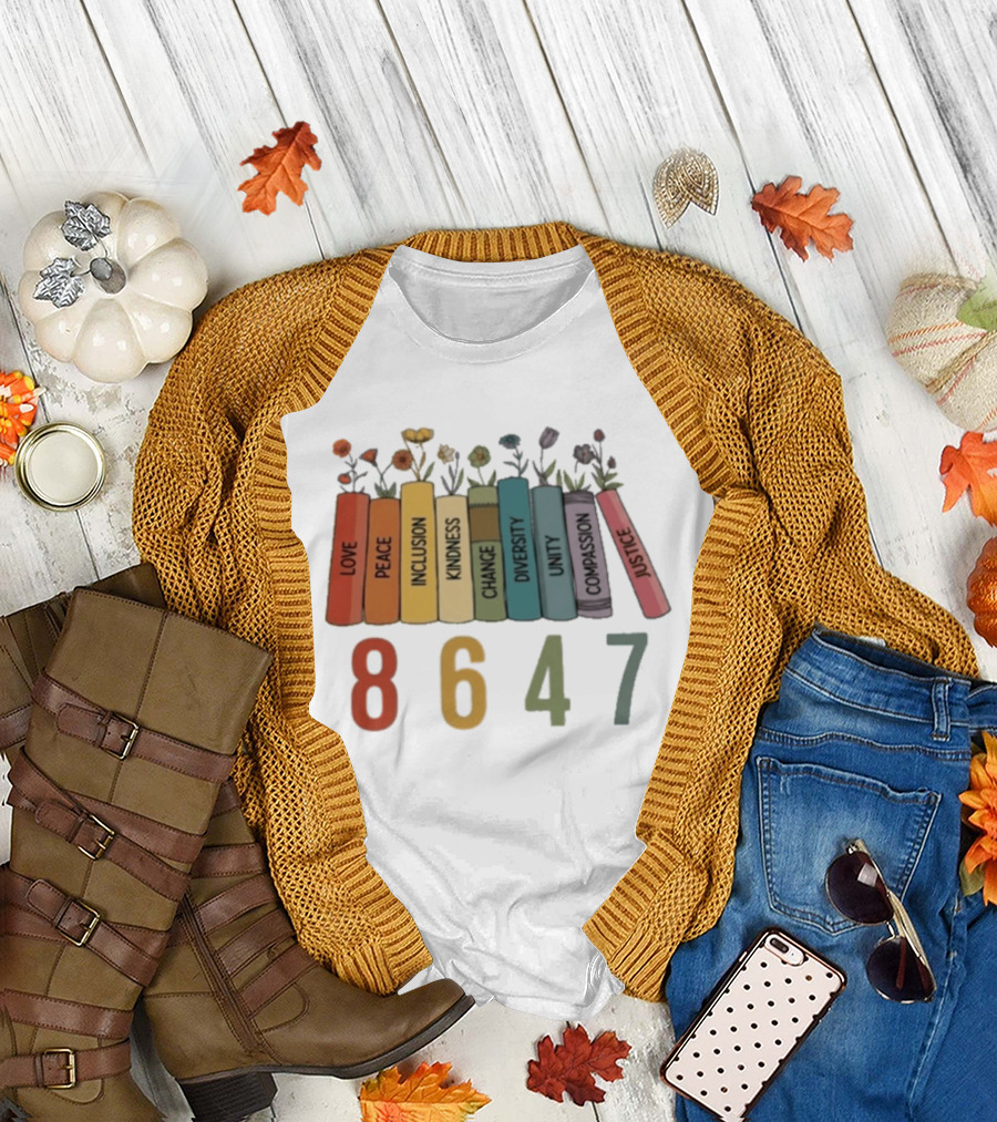 Love Peace Inclusion Kindness Change Diversity Unity Compassion Justice Flower Books 8647 T-Shirt