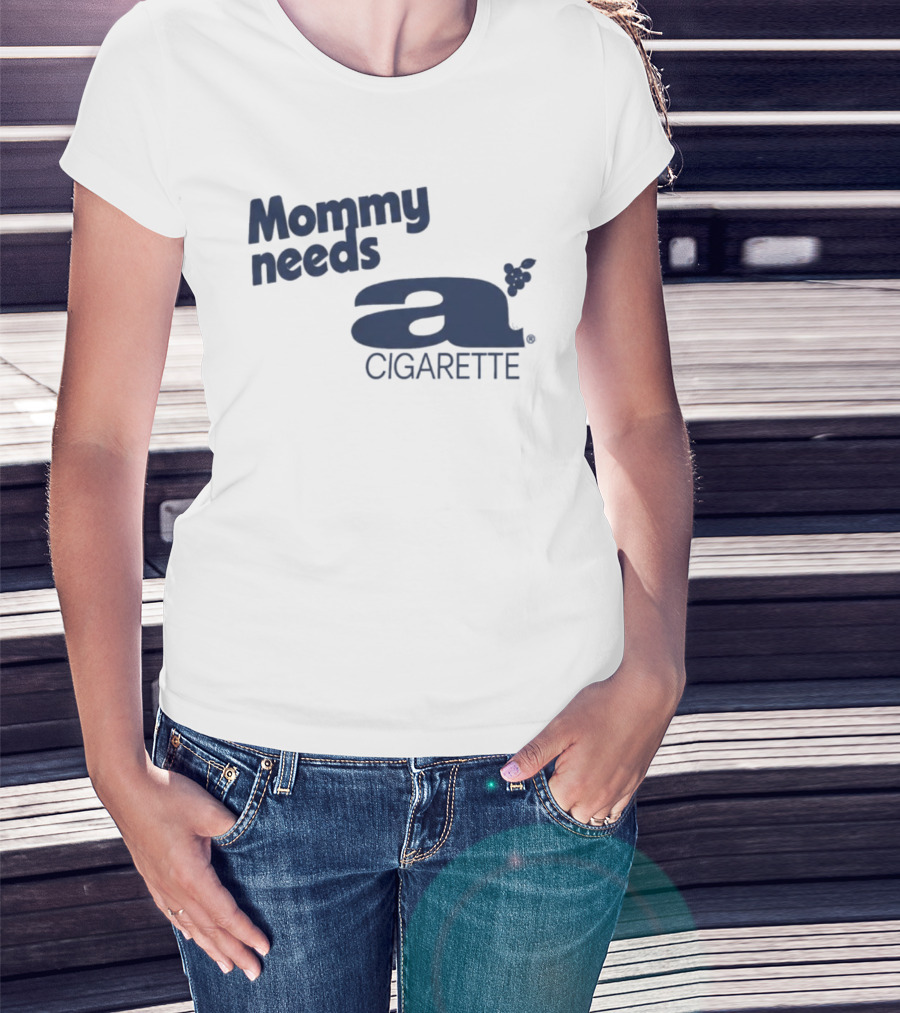 Mommy Needs A Cigarette Grapes T-Shirt