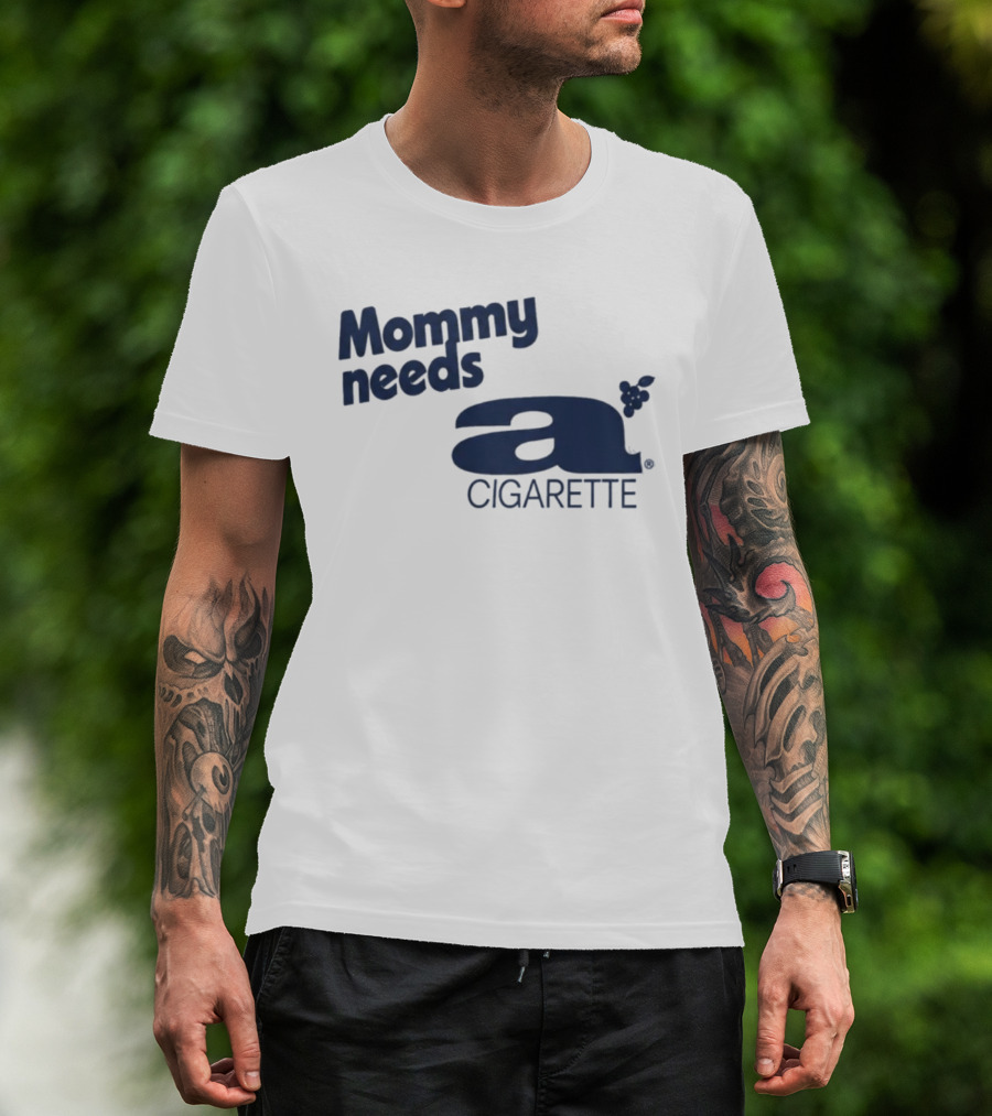 Mommy Needs A Cigarette Grapes T-Shirt
