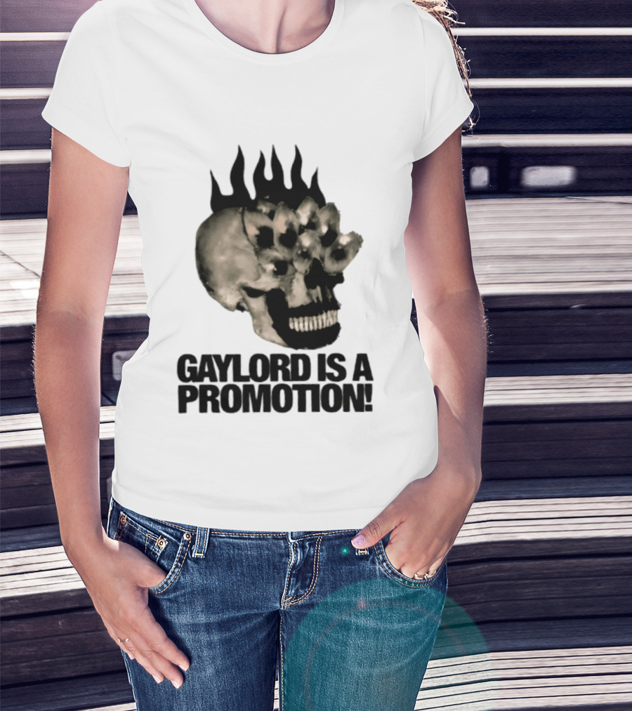 Gaylord Is A Promotion Skull Flamed Spikes Sarcastic T-Shirt