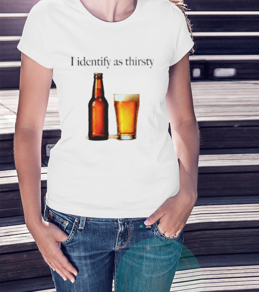 I Identify As Thirsty Beer Drinking Bottle And Glass T-Shirt