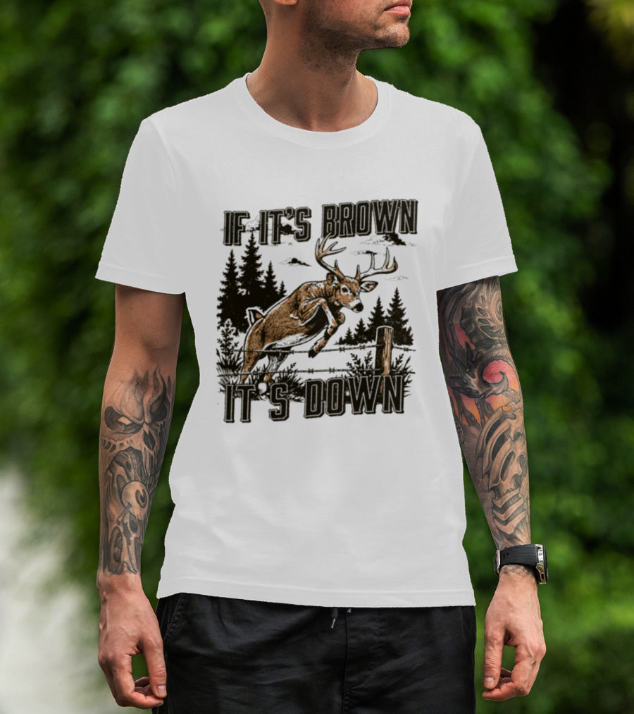 If It's Brown It's Down Deer Hunting Forest Scene T-Shirt