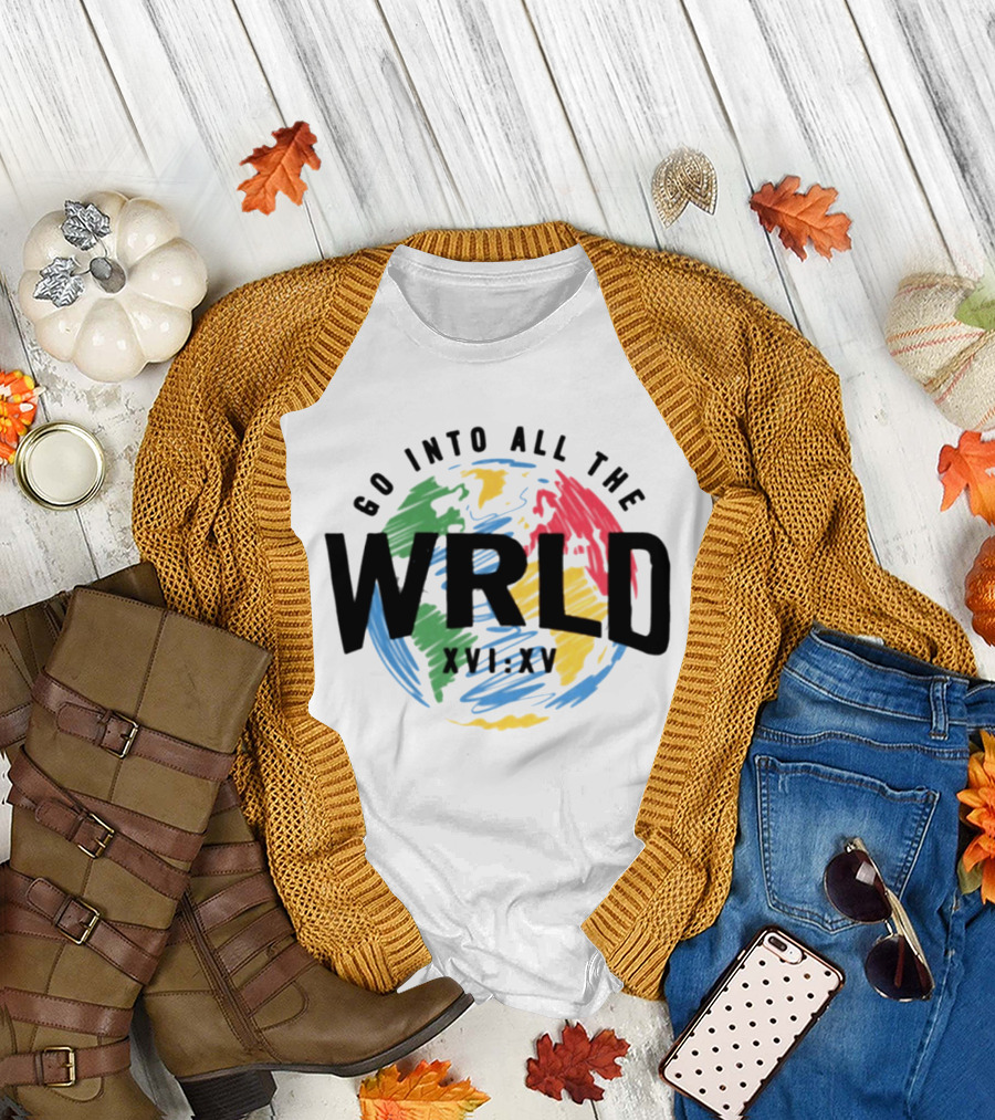 Go Into All The WRLD XVI XV T-Shirt