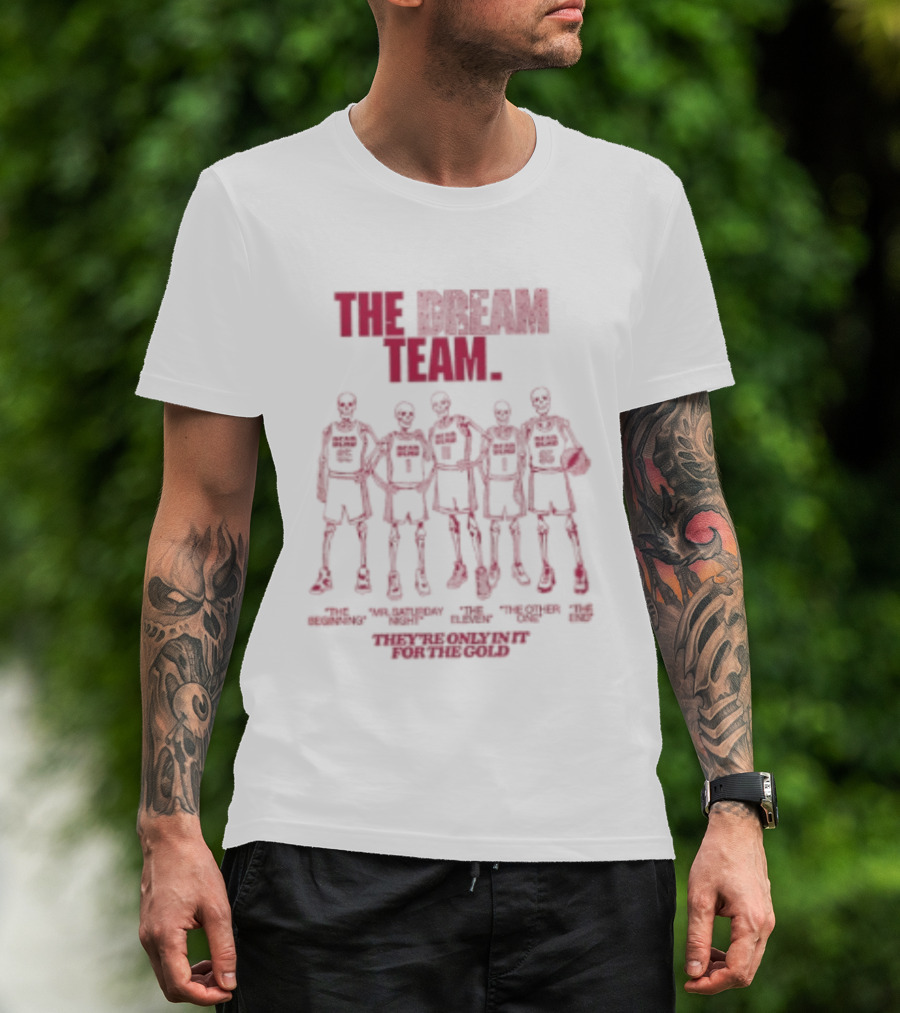 The Dream Team Grateful Dead Only In It For The Gold T-Shirt