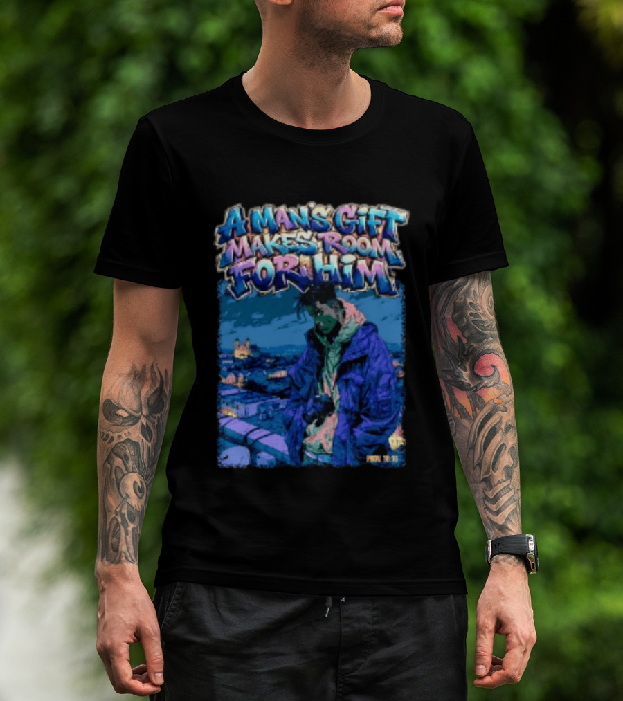 A Man's Gift Makes Room For Him Prov 18 16 Urban Streetwear T-Shirt