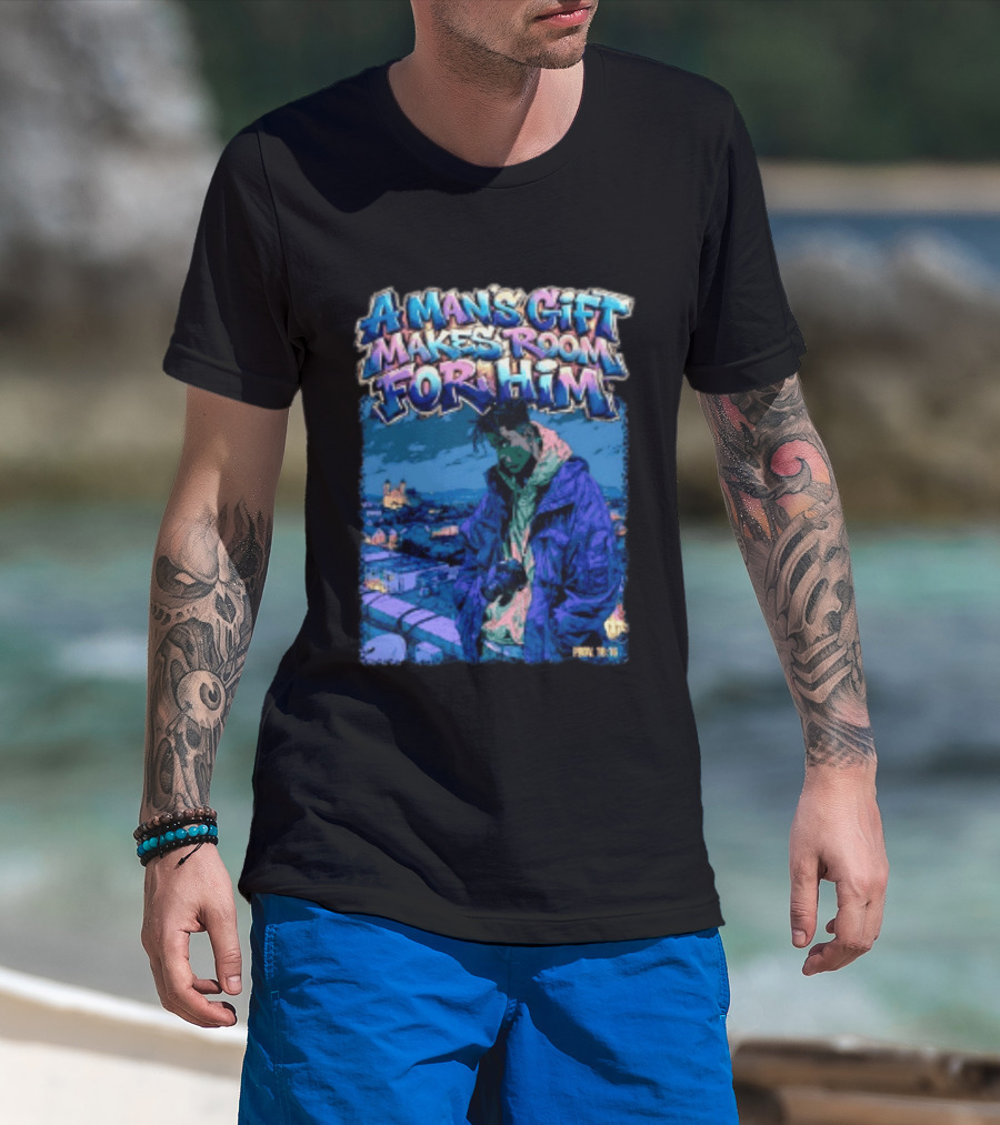 A Man's Gift Makes Room For Him Prov 18 16 Urban Streetwear T-Shirt