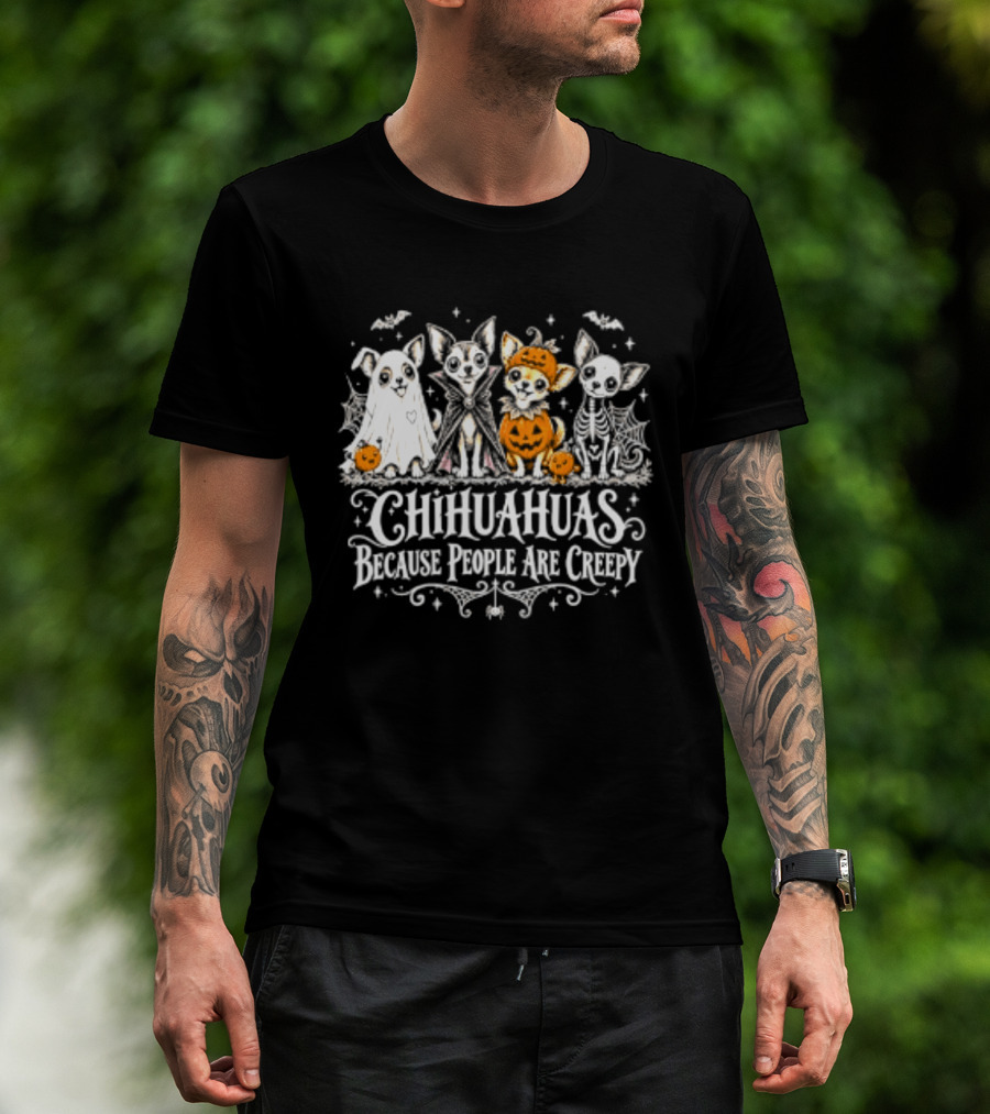 Chihuahuas Halloween Festive Fun Because People Are Creepy T-Shirt