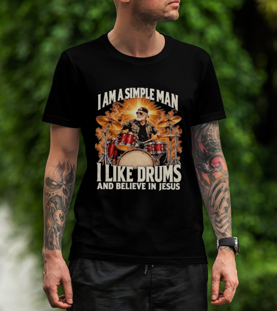 I Am A Simple Man I Like Drums And Believe In Jesus Sunburst Drummer T-Shirt