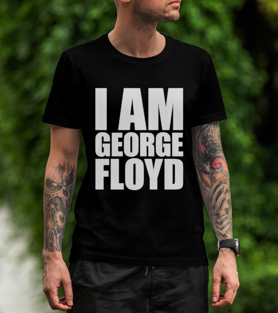 I Am George Floyd T-Shirt