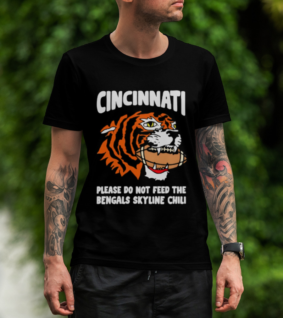 Cincinnati Bengals Please Do Not Feed The Bengals Skyline Chili Tiger Football T-Shirt
