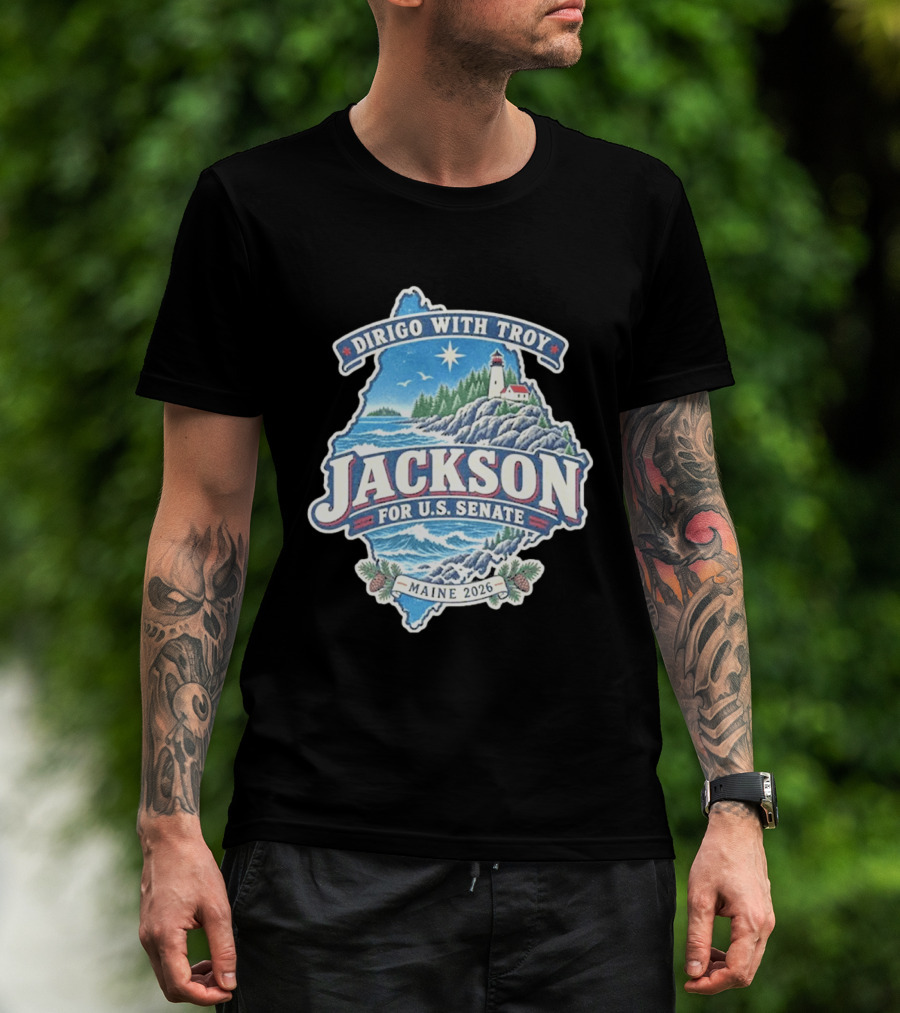 Dirigo With Troy Jackson Maine 2026 U.S. Senate Lighthouse And Pinecones T-Shirt