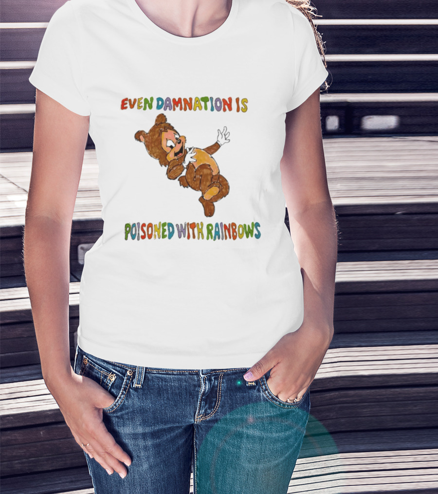 Even Damnation Is Poisoned With Rainbows Bear T-Shirt