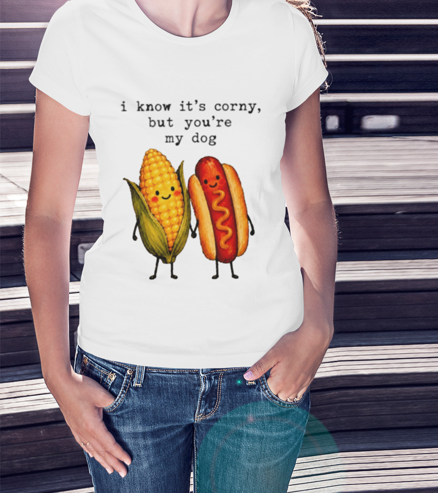 I Know It's Corny But You're My Dog Corn Hot Dog Characters T-Shirt